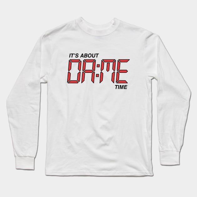 Its About Dame Time - White Long Sleeve T-Shirt by KFig21